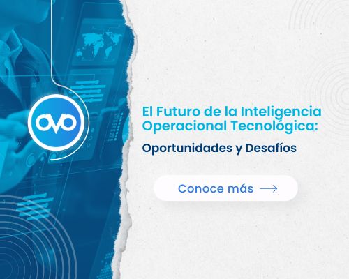 El Futuro de la Inteligencia Operacional Tecnológica: Oportunidades y Desafíos