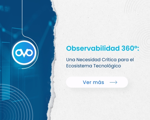 Observabilidad 360º: Una Necesidad Crítica para el Ecosistema Tecnológico